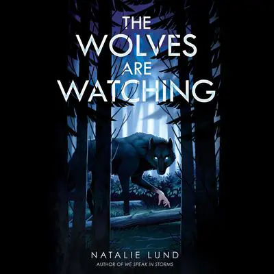 The Wolves Are Watching Audibook, by Natalie Lund