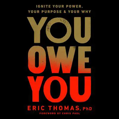 You Owe You: Ignite Your Power, Your Purpose, and Your Why Audibook, by Eric Thomas