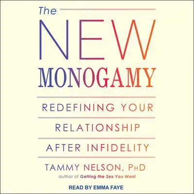 The New Monogamy: Redefining Your Relationship after Infidelity Audibook, by Tammy Nelson