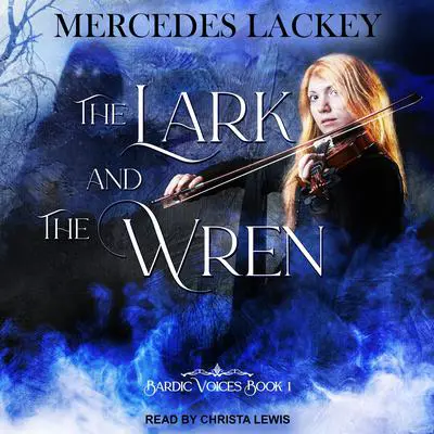 The Lark and the Wren Audibook, by Mercedes Lackey