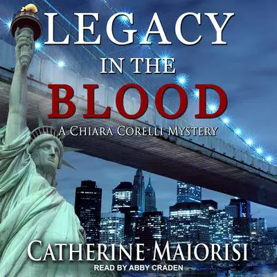 Legacy in the Blood: A Chiara Corelli Mystery Audibook, by Catherine Maiorisi