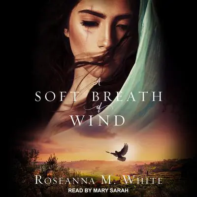 A Soft Breath of Wind Audibook, by Roseanna M. White