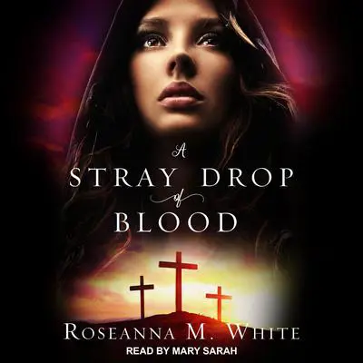 A Stray Drop of Blood Audibook, by Roseanna M. White
