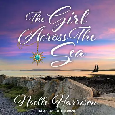 The Girl Across the Sea Audibook, by Noelle Harrison