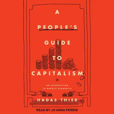 A People's Guide to Capitalism: An Introduction to Marxist Economics Audibook, by Hadas Their