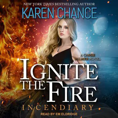 Ignite the Fire: Incendiary Audibook, by Karen Chance