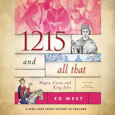 1215 and All That: Magna Carta and King John Audibook, by Ed West