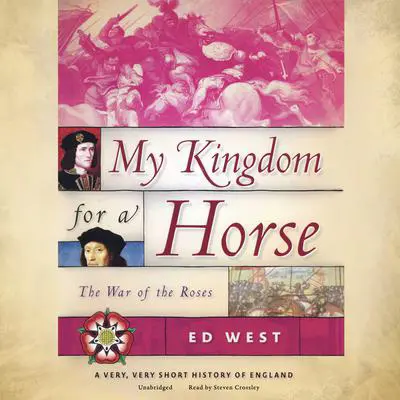 My Kingdom for a Horse: The War of the Roses  Audibook, by Ed West