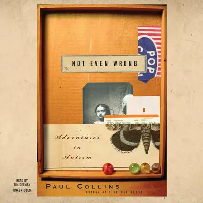 Not Even Wrong: A Father’s Journey into the Lost History of Autism  Audibook, by Paul Collins