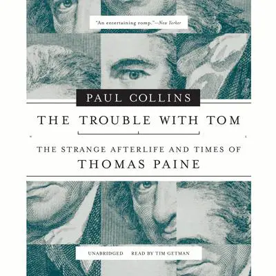 The Trouble with Tom: The Strange Afterlife and Times of Thomas Paine Audibook, by Paul Collins