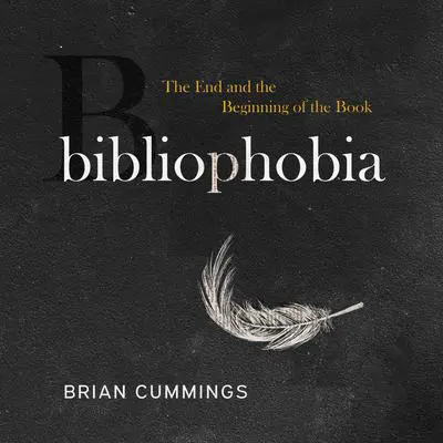 Bibliophobia: The End and the Beginning of the Book Audibook, by Brian Cummings