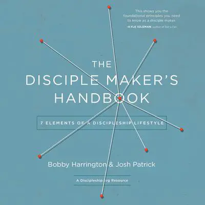 The Disciple Maker's Handbook: Seven Elements of a Discipleship Lifestyle Audibook, by Bobby Harrington