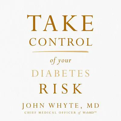 Take Control of Your Diabetes Risk Audibook, by John Whyte
