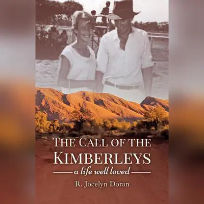 The Call of The Kimberleys: A Life Well Loved Audibook, by Jocelyn Doran
