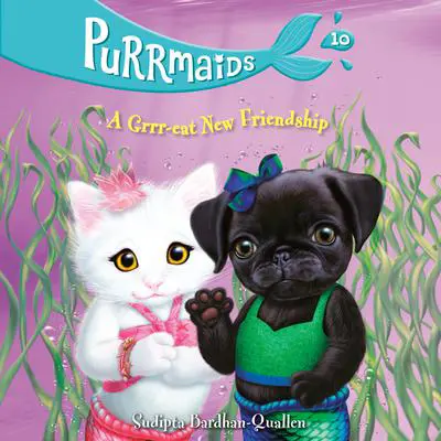 Purrmaids #10: A Grrr-eat New Friendship Audibook, by Sudipta Bardhan-Quallen