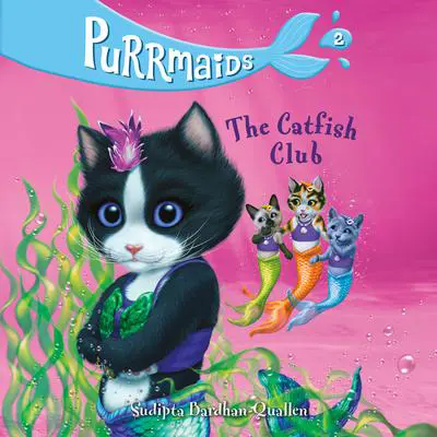 Purrmaids #2: The Catfish Club Audibook, by Sudipta Bardhan-Quallen