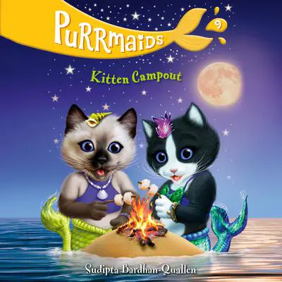 Purrmaids #9: Kitten Campout Audibook, by Sudipta Bardhan-Quallen