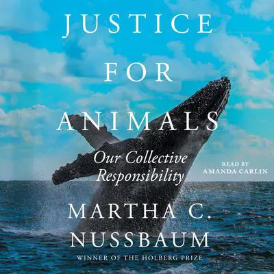 Justice for Animals: Our Collective Responsibility Audibook, by Martha C. Nussbaum