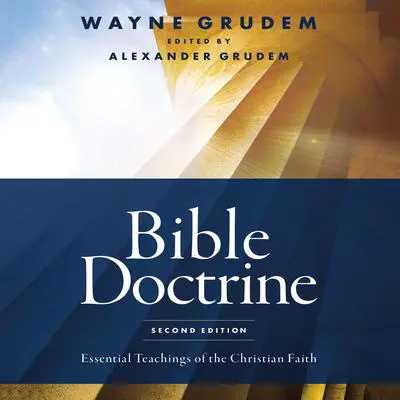 Bible Doctrine, Second Edition: Essential Teachings of the Christian Faith Audibook, by Wayne Grudem
