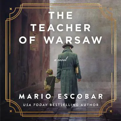 The Teacher of Warsaw: A Novel Audibook, by Mario Escobar