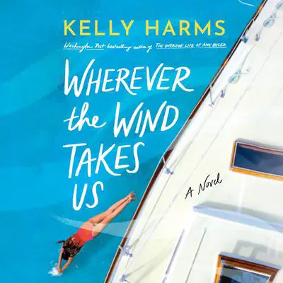 Wherever the Wind Takes Us: A Novel Audibook, by Kelly Harms