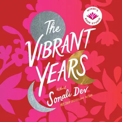 The Vibrant Years: A Novel Audibook, by Sonali Dev