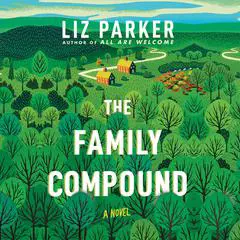 The Family Compound: A Novel Audibook, by Liz Parker
