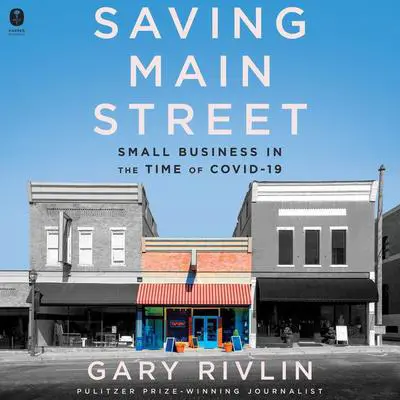 Saving Main Street: Small Business in the Time of COVID-19 Audibook, by Gary Rivlin