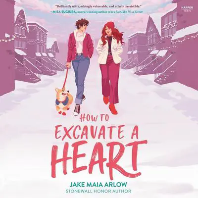 How to Excavate a Heart Audibook, by Jake Maia Arlow
