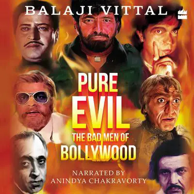 Pure Evil: The Bad Men of Bollywood Audibook, by Balaji Vittal