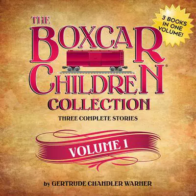The Boxcar Children Collection Volume 1: The Boxcar Children, Surprise Island, Yellow House Mystery Audibook, by Gertrude Chandler Warner