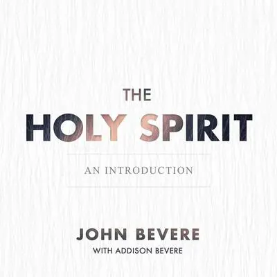 The Holy Spirit: An Introduction Audibook, by John Bevere