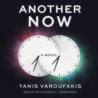 Another Now: A Novel Audibook, by Yanis Varoufakis