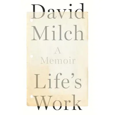 Life's Work: A Memoir Audibook, by David Milch