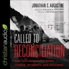 Called to Reconciliation: How the Church Can Model Justice, Diversity, and Inclusion Audibook, by Jonathan C. Augustine