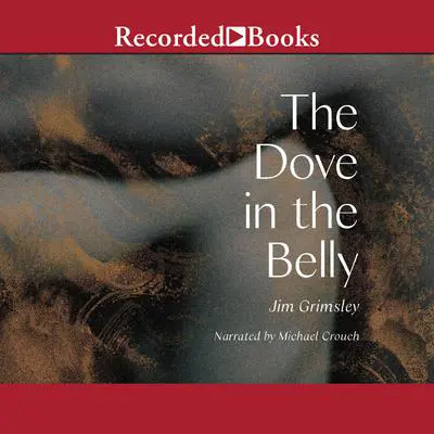 The Dove in the Belly Audibook, by Jim Grimsley