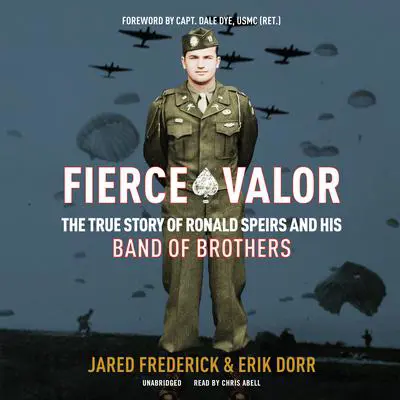 Fierce Valor: The True Story of Ronald Speirs and His Band of Brothers  Audibook, by Jared Frederick