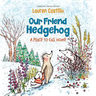 Our Friend Hedgehog: A Place to Call Home Audibook, by Lauren Castillo
