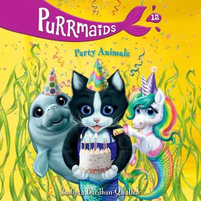 Purrmaids #12: Party Animals Audibook, by Sudipta Bardhan-Quallen