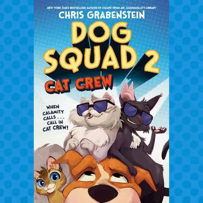Dog Squad 2: Cat Crew Audibook, by Chris Grabenstein