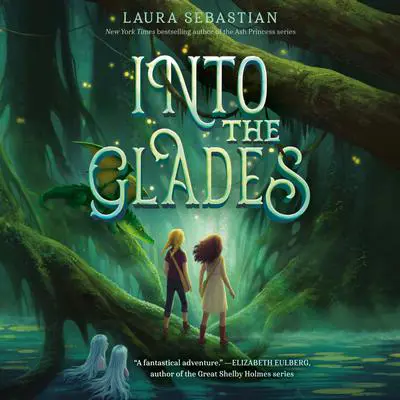 Into the Glades Audibook, by Laura Sebastian