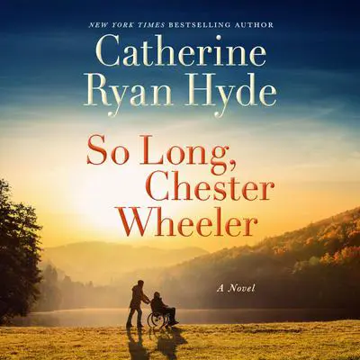 So Long, Chester Wheeler: A Novel Audibook, by Catherine Ryan Hyde