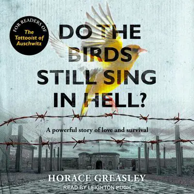 Do the Birds Still Sing in Hell? Audibook, by Horace Greasley