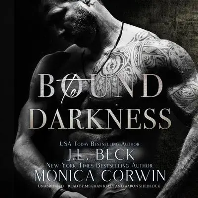 Bound to Darkness: A Dark Mafia Arranged Marriage Romance Audibook, by J. L. Beck