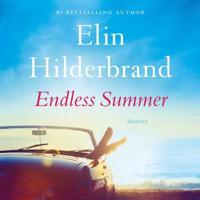 Endless Summer: Stories Audibook, by Elin Hilderbrand