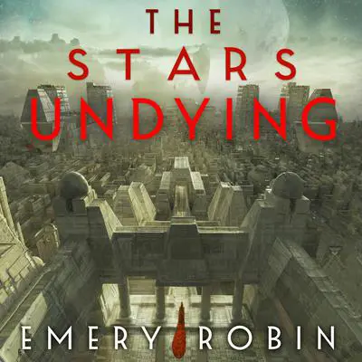 The Stars Undying Audibook, by Emery Robin