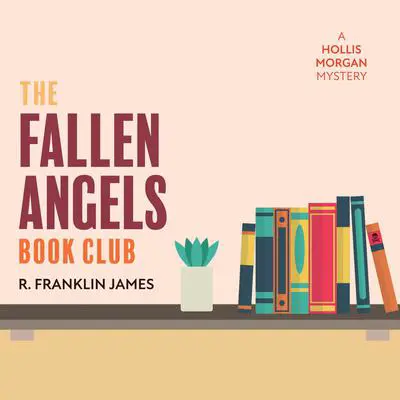The Fallen Angels Book Club: A Hollis Morgan Mystery Audibook, by R. Franklin James