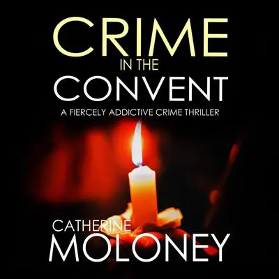 Crime in the Convent Audibook, by Catherine Moloney