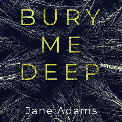 Bury Me Deep Audibook, by Jane Adams