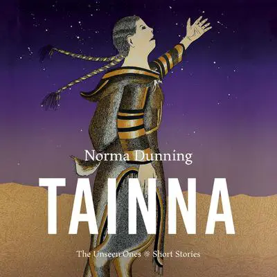 Tainna: The Unseen Ones, Short Stories Audibook, by Norma Dunning